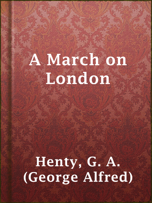 Title details for A March on London by G. A. (George Alfred) Henty - Available